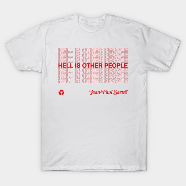 Hell Is Other People - Nihilist Typographic Design T-Shirt by DankFutura